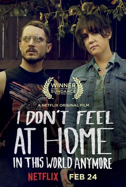 Фильм В этом мире я больше не чувствую себя как дома (2017)